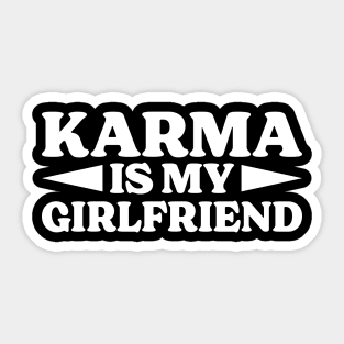 Karma Is My Girlfriend Sticker